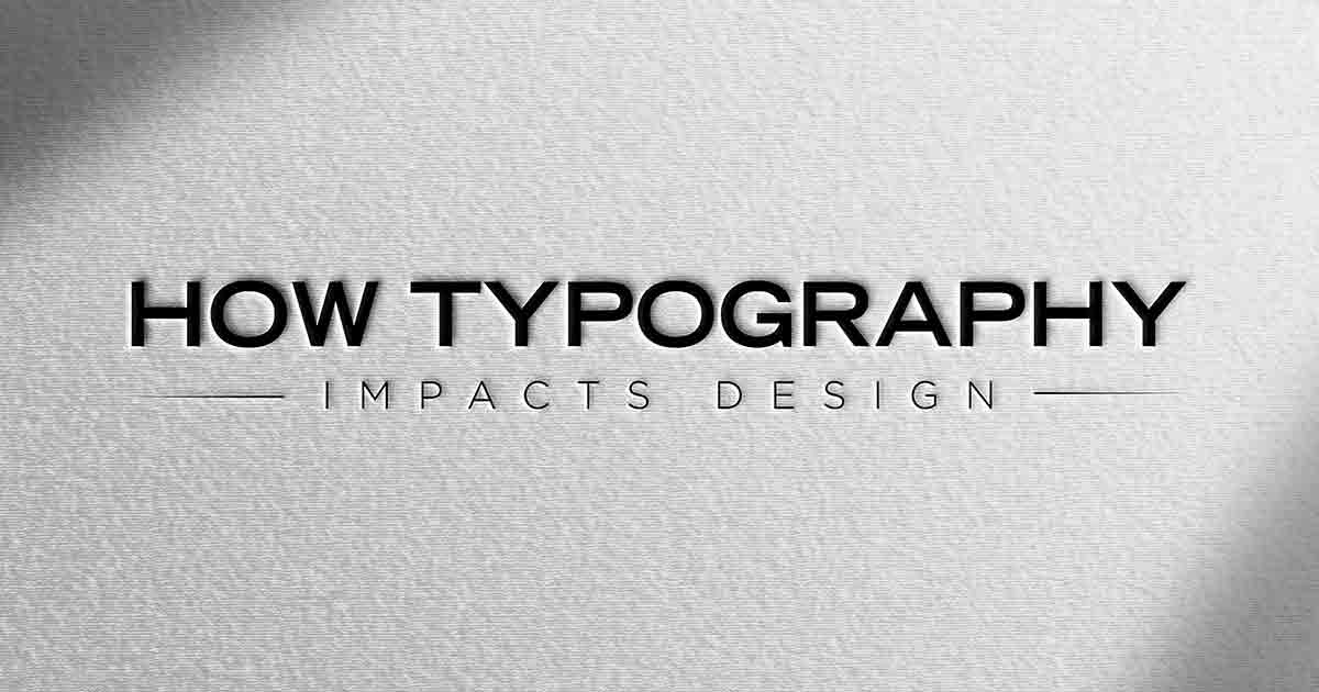 How Typography Impacts Design